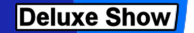 Deluxe Show